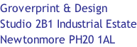 Groverprint & Design Studio 2B1 Industrial Estate Newtonmore PH20 1AL