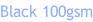 Black 100gsm